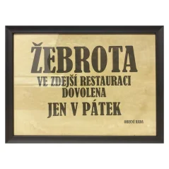 Cedule - Žebrota dovolena jen v pátek (různé rámy) Cedule - Žebrota dovolena jen v pátek (různé rámy)